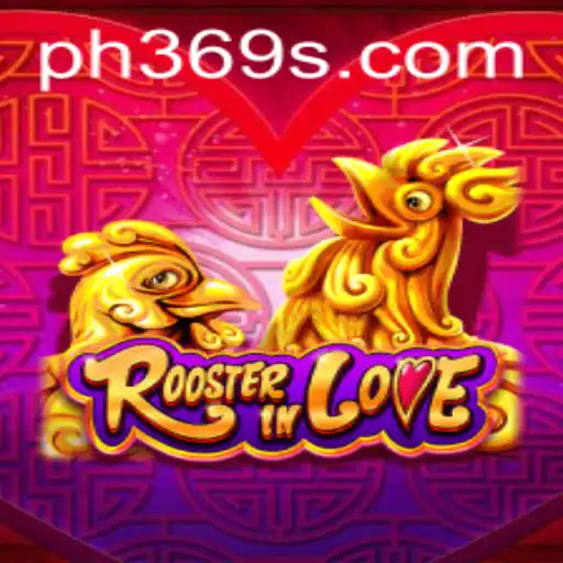RoosterInLove: The New Sensation in the Gaming World with ph369